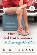 Our Red Hot Romance Is Leaving Me Blue
