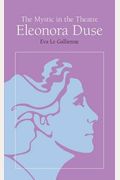 The Mystic In The Theatre: Eleonora Duse