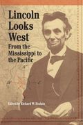 Lincoln Looks West: From The Mississippi To The Pacific