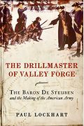 The Drillmaster Of Valley Forge: The Baron De Steuben And The Making Of The American Army [With Earbuds]