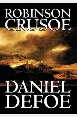 Robinson Crusoe by Daniel Defoe, Fiction, Classics Robinson Crusoe by Daniel Defoe, Fiction, Classics