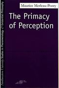 The Primacy Of Perception: And Other Essays On Phenomenological Psychology, The Philosophy Of Art, History And Politics
