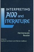 Interpreting Law And Literature: A Hermeneutic Reader