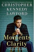 Moments Of Clarity: Voices From The Front Lines Of Addiction And Recovery