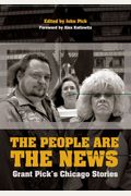 The People Are the News: Grant Pick's Chicago Stories