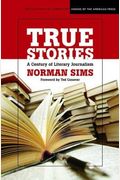 True Stories: A Century Of Literary Journalism