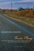 Three Plays: Dividing The Estate, The Trip To Bountiful, And The Young Man From Atlanta