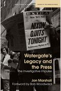 Watergate's Legacy And The Press: The Investigative Impulse