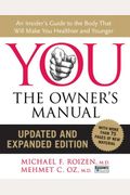 You: The Owner's Manual: An Insider's Guide To The Body That Will Make You Healthier And Younger