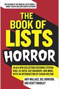 The Book Of Lists: Horror: An All-New Collection Featuring Stephen King, Eli Roth, Ray Bradbury, And More, With An Introduction By Gahan Wilson