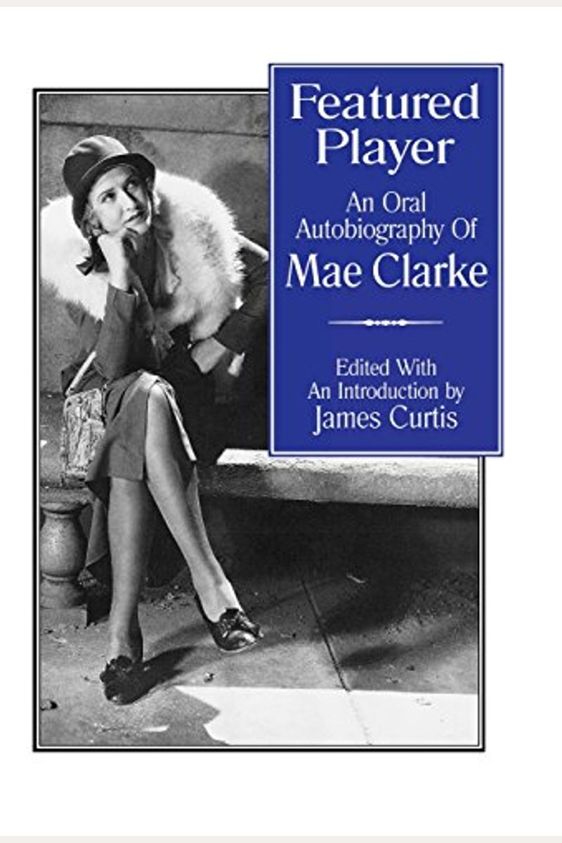 Featured Player: An Oral Autobiography Of Mae Clarke
