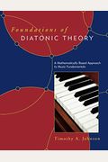 Foundations of Diatonic Theory: A Mathematically Based Approach to Music Fundamentals