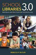 School Libraries 3.0: Principles And Practices For The Digital Age