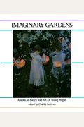 Imaginary Gardens: American Poetry And Art For Young People