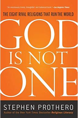 God Is Not One: The Eight Rival Religions That Run The World--And Why Their Differences Matter God Is Not One: The Eight Rival Religions That Run The World--And Why Their Differences Matter