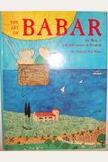 The Art Of Babar: The Work Of Jean And Laurent De Brunhoff