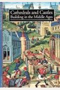 Cathedrals and Castles: Building in the Middle Ages