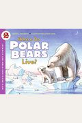 Where Do Polar Bears Live? (Turtleback School & Library Binding Edition) (Let's-Read-And-Find-Out Science: Stage 2)