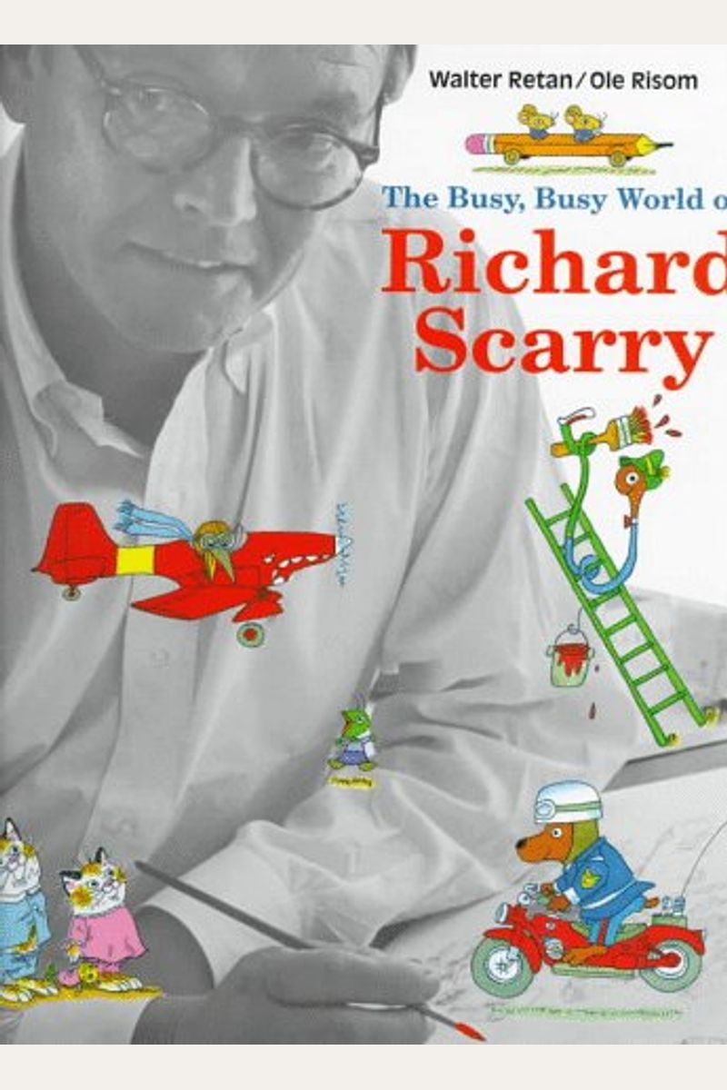 The Busy, Busy World Of Richard Scarry