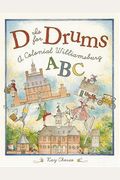 D Is For Drums: A Colonial Williamsburg Abc
