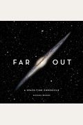 Far Out: A Space-Time Chronicle