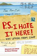 P.s. I Hate It Here!: Kids' Letters From Camp