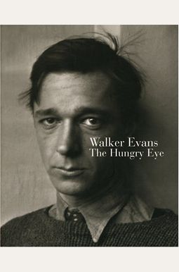 Walker Evans: The Hungry Eye