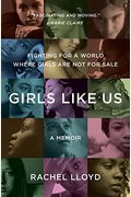 Girls Like Us: Fighting For A World Where Girls Are Not For Sale: A Memoir