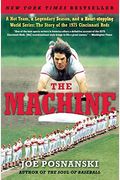 The Machine: A Hot Team, a Legendary Season, and a Heart-Stopping World Series: The Story of the 1975 Cincinnati Reds