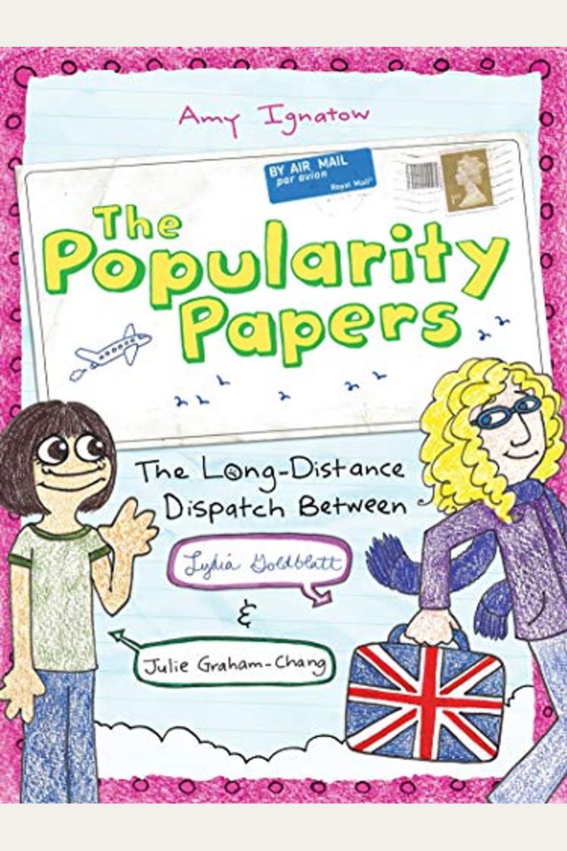 The Popularity Papers: Book Two: The Long-Distance Dispatch Between Lydia Goldblatt And Julie Graham-Chang