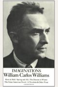 Imaginations: Kora In Hell / Spring And All / The Descent Of Winter / The Great American Novel / A Novelette & Other Prose