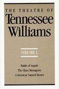 The Theatre Of Tennessee Williams, Volume I: Battle Of Angels, The Glass Menagerie, A Streetcar Named Desire