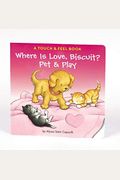 Where Is Love, Biscuit? Pet & Play: A Touch And Feel Book