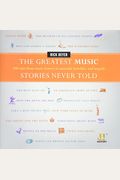 The Greatest Music Stories Never Told: 100 Tales From Music History To Astonish, Bewilder, And Stupefy