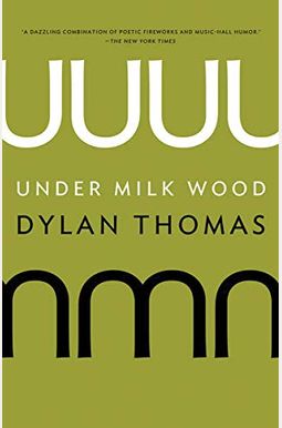 Under Milk Wood: A Play for Voices Under Milk Wood: A Play for Voices