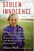 Stolen Innocence: My Story Of Growing Up In A Polygamous Sect, Becoming A Teenage Bride, And Breaking Free Of Warren Jeffs