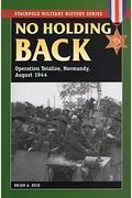 No Holding Back: Operation Totalize, Normandy, August 1944