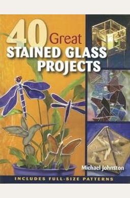 40 Great Stained Glass Projects [With Pattern(S)]