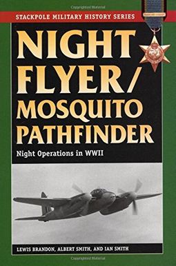Night Flyer/Mosquito Pathfinder: Night Operations in World War II