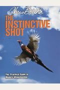 The Instinctive Shot: The Practical Guide To Modern Wingshooting