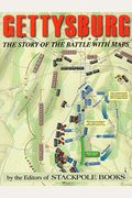 Gettysburg: The Story Of The Battle With Maps