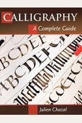 Calligraphy: A Complete Guide