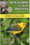 Pete Dunne On Bird Watching: A Beginner's Guide To Finding, Identifying And Enjoying Birds