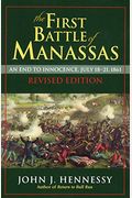 The First Battle Of Manassas: An End To Innocence, July 18-21, 1861