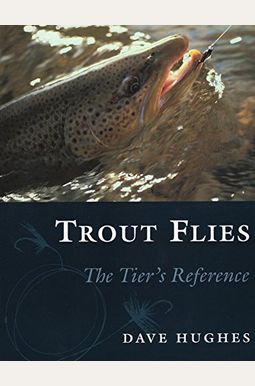 Trout Flies: The Tier's Reference Trout Flies: The Tier's Reference