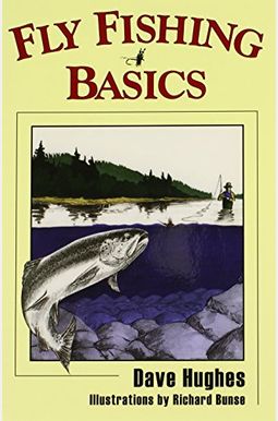 Fly Fishing Basics Fly Fishing Basics