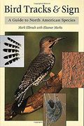 Bird Tracks & Sign: A Guide to North American Species