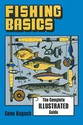 Fishing Basics The Complete Illustrated Guide