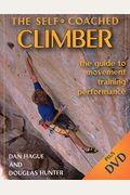 Self-Coached Climber: The Guide To Movement, Training, Performance [With Dvd] [With Dvd]