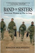 Band Of Sisters: American Women At War In Iraq